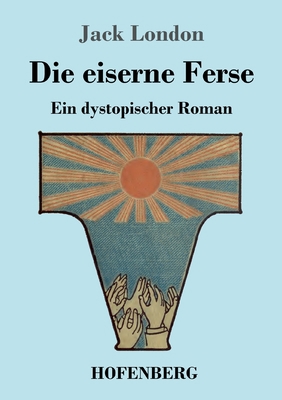 Die eiserne Ferse: Ein dystopischer Roman [German] 3743742454 Book Cover