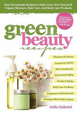 Green Beauty Recipes: Easy Homemade Recipes to ... 0956355811 Book Cover