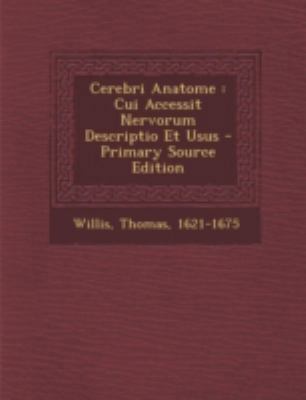Cerebri Anatome: Cui Accessit Nervorum Descript... [Latin] 1294775111 Book Cover