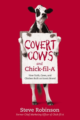 Covert Cows and Chick-fil-A: How Faith, Cows, a... 1400213223 Book Cover