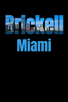 Brickell: Miami Neighborhood Skyline 1687788057 Book Cover