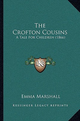 The Crofton Cousins: A Tale For Children (1866) 1165760029 Book Cover