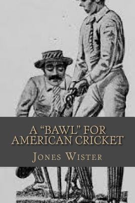 A "Bawl" For American Cricket 1508960739 Book Cover