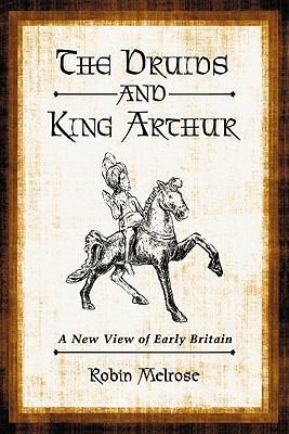 The Druids and King Arthur: A New View of Early... 0786458909 Book Cover