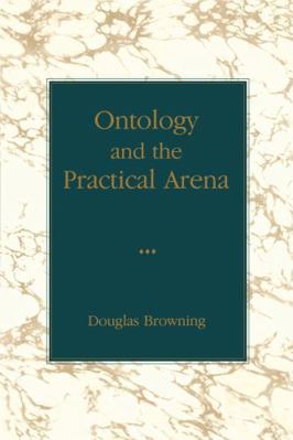 Ontology and the Practical Arena 0271006773 Book Cover