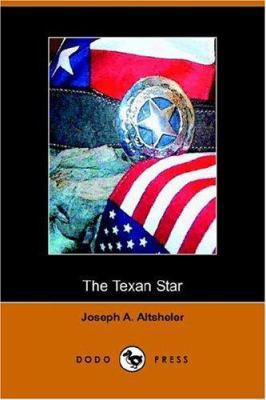 The Texan Star: The Story of a Great Fight for ... 1406508276 Book Cover