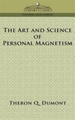 The Art and Science of Personal Magnetism 1596053496 Book Cover