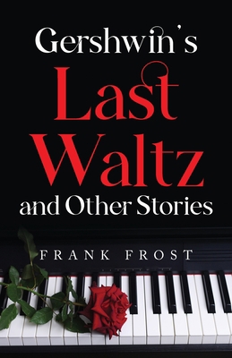 Gershwin's Last Waltz and Other Stories B0CJTDXFY5 Book Cover