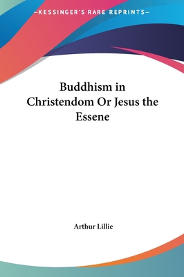 Buddhism in Christendom or Jesus the Essene 1161408908 Book Cover