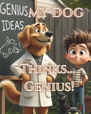 My Dog Thinks... Genius. B0FK2522WL Book Cover