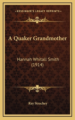 A Quaker Grandmother: Hannah Whitall Smith (1914) 1166503992 Book Cover