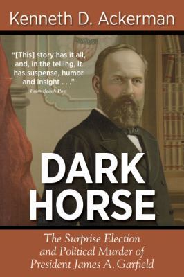 Dark Horse: The Surprise Election and Political... 1619450062 Book Cover