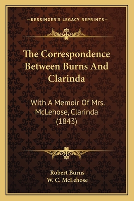 The Correspondence Between Burns And Clarinda: ... 1165794276 Book Cover