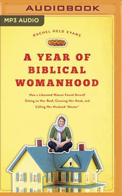 A Year of Biblical Womanhood: How a Liberated W... 1713505622 Book Cover