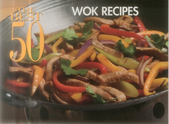 The Best 50 Wok Recipes 1558673113 Book Cover