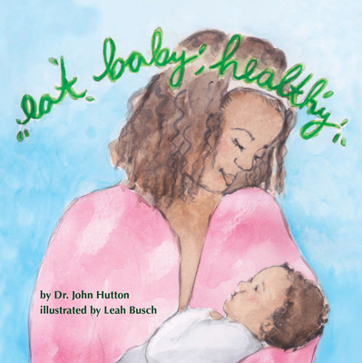 Eat Baby, Healthy 1936669307 Book Cover