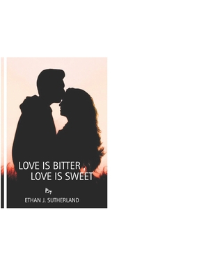 Love is Bitter, Love is Sweet: A dance between ... B0DRPN6CTN Book Cover