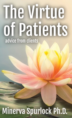 Virtue of Patients: Advice from Clients 1963882008 Book Cover