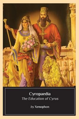 Cyropaedia: The Education of Cyrus 1544705492 Book Cover
