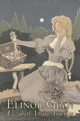 Elizabeth Visits America by Elinor Glyn, Fictio... 1603126015 Book Cover