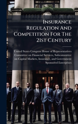Insurance Regulation And Competition For The 21... 1024278565 Book Cover
