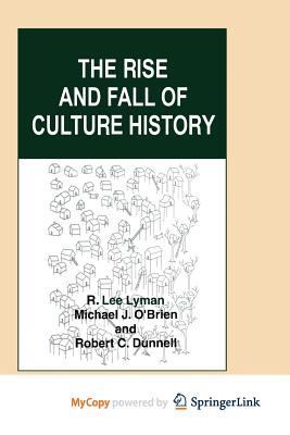 The Rise and Fall of Culture History 1475785283 Book Cover