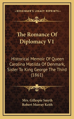 The Romance Of Diplomacy V1: Historical Memoir ... 1166000532 Book Cover