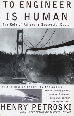 To Engineer is Human: The Role of Failure in Su... 0679734163 Book Cover