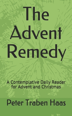 The Advent Remedy: A Contemplative Daily Reader... 0578611708 Book Cover