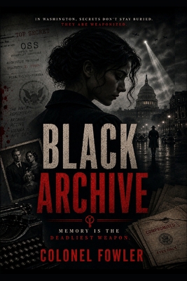 Black Archive: Memory Is the Deadliest Weapon B0H2DDWQ22 Book Cover