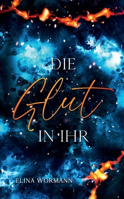 Die Glut in ihr: Band 1 [German] 3757829107 Book Cover