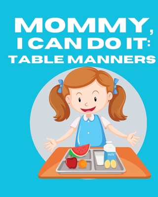 Mommy, I Can Do It: Table Manners            Book Cover