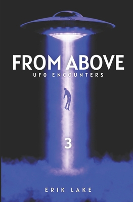 From Above: UFO Encounters: Volume 3 B0D6MMHHX1 Book Cover