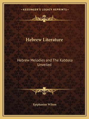 Hebrew Literature: Hebrew Melodies and The Kabb... 1162623101 Book Cover