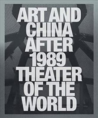 Art and China After 1989: Theater of the World 0892075287 Book Cover