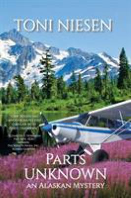 Parts Unknown: An Alaskan Mystery 0999187031 Book Cover