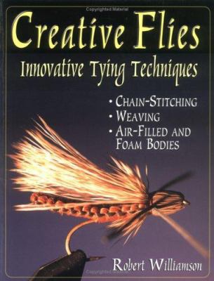 Creative Flies: Innovative Tying Techniques 1571882251 Book Cover