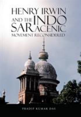 Henry Irwin and the Indo Saracenic Movement Rec... 1482822687 Book Cover