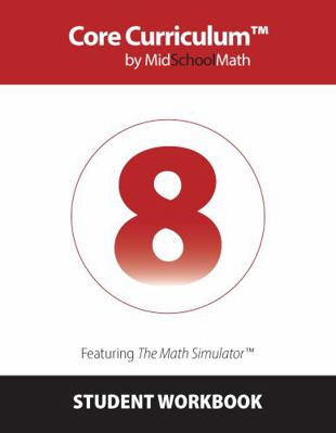 Core Curriculum by MidSchoolMath 8th Grade Student Workbook (Second Edition)