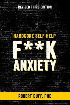 Hardcore Self Help: F**k Anxiety 1514866005 Book Cover