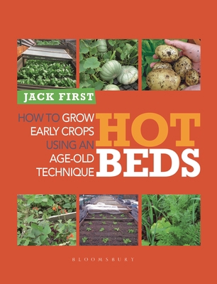 Hot Beds: How to Grow Early Crops Using an Age-... 0857841068 Book Cover