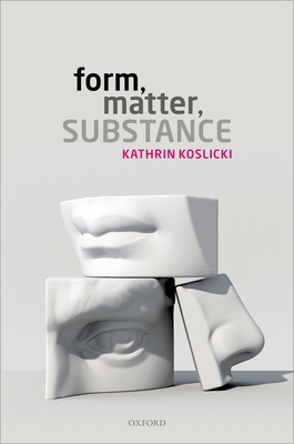 Form, Matter, Substance 0198823800 Book Cover