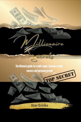 Millionaire Secrets : The Ultimate Guide for Credit Repair, Business Credit, Success and Personal Growth 0578291991 Book Cover