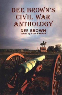 Dee Brown's Civil War Anthology 1574160095 Book Cover