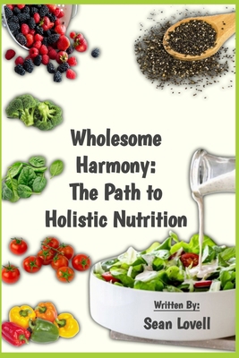 Wholesome Nutrition: The Path to Holistic Nutri... B0CW2HWDB5 Book Cover