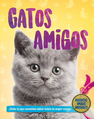 Gatos Amigos (Cat Pals) [Spanish] 0778784444 Book Cover
