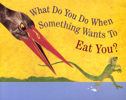 What Do You Do When Something Wants to Eat You? B00BQEPR8E Book Cover