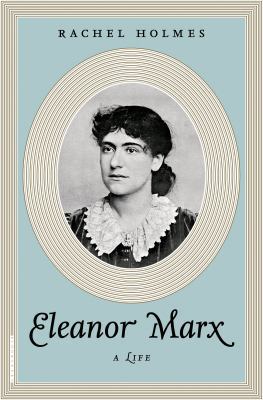 Eleanor Marx: A Life 1620409704 Book Cover