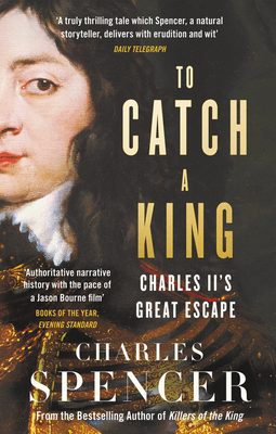 To Catch a King: Charles II's Great Escape 0008587949 Book Cover