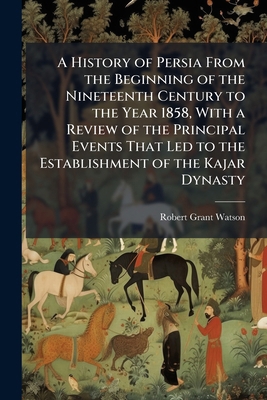 A History of Persia From the Beginning of the N... 1144136822 Book Cover